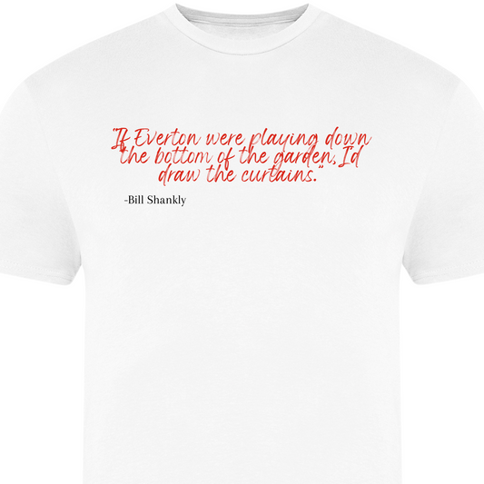 Bill Shankly - Garden Everton Quote T-shirt