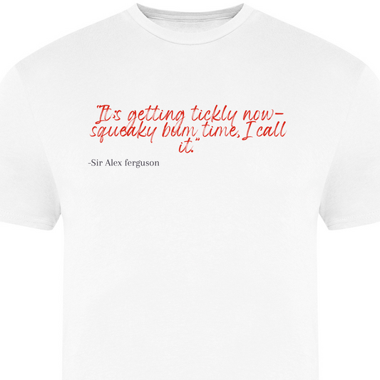 Alex Ferguson - Squeaky Bum Time Quote T-shirt